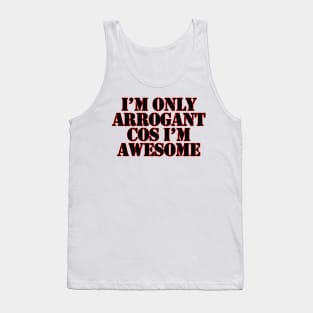 Arrogant Tank Top